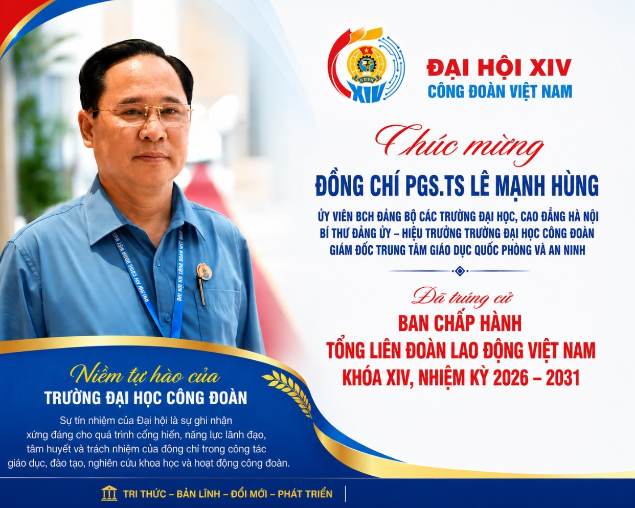 Trường Đại học Công đoàn tự hào có 01 đồng chí trúng cử Ban chấp hành Tổng Liên đoàn lao động Việt Nam khóa xiv, nhiệm kỳ 2026 – 2031