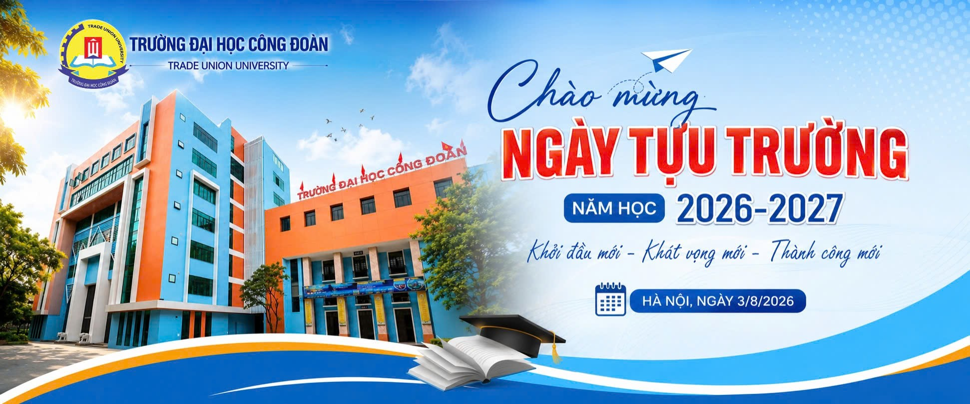 Trường Đại học Công đoàn chào đón năm học mới, khởi đầu mới - khát vọng mới - thành công mới